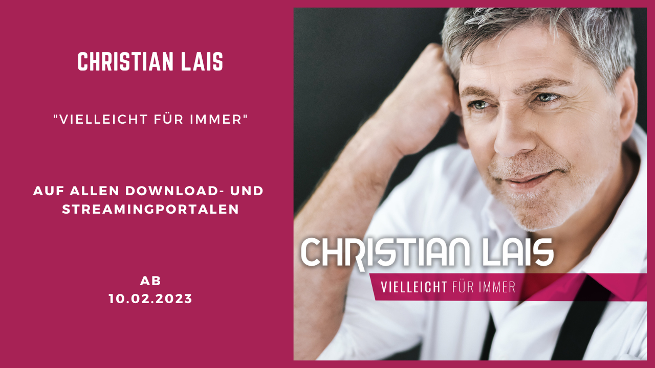 Christian Lais “ Vielleicht für immer “ die neue Single erscheint am 10.02.23