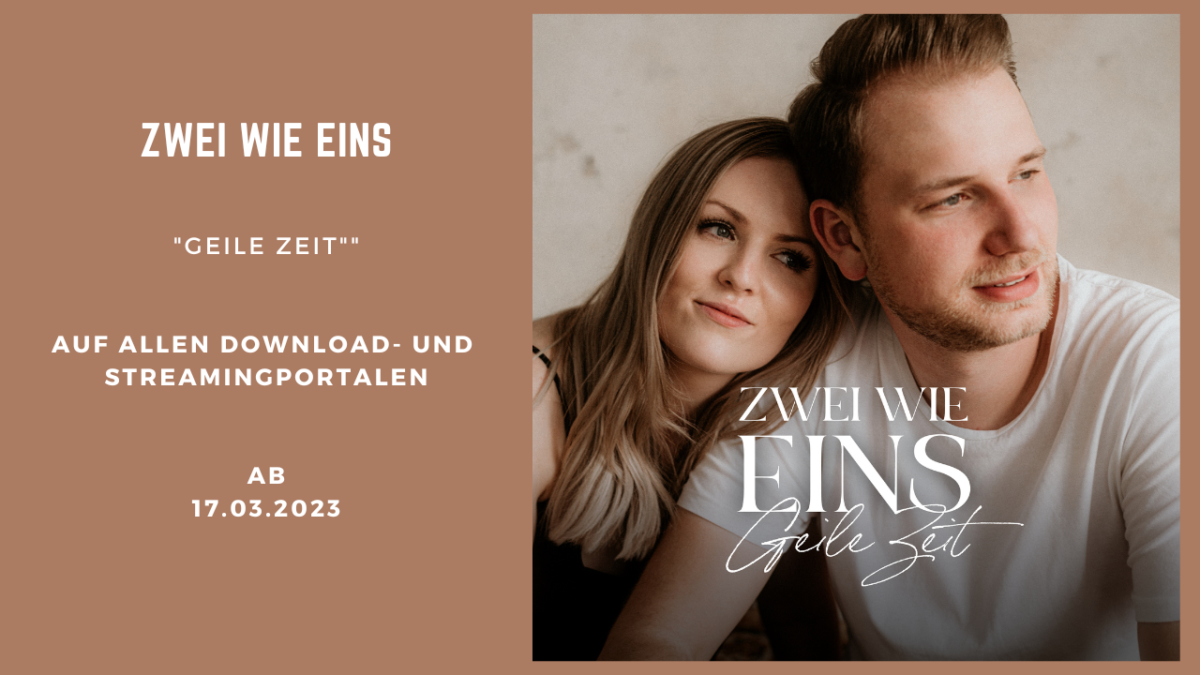 Die neue ZWEI WIE EINS Single „Geile Zeit“ erscheint am 17.03.2023
