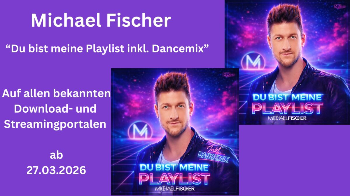 Michael Fischer veröffentlicht neue Single „Du bist meine Playlist“ – Wenn Retro-Sound auf modernen Popschlager trifft