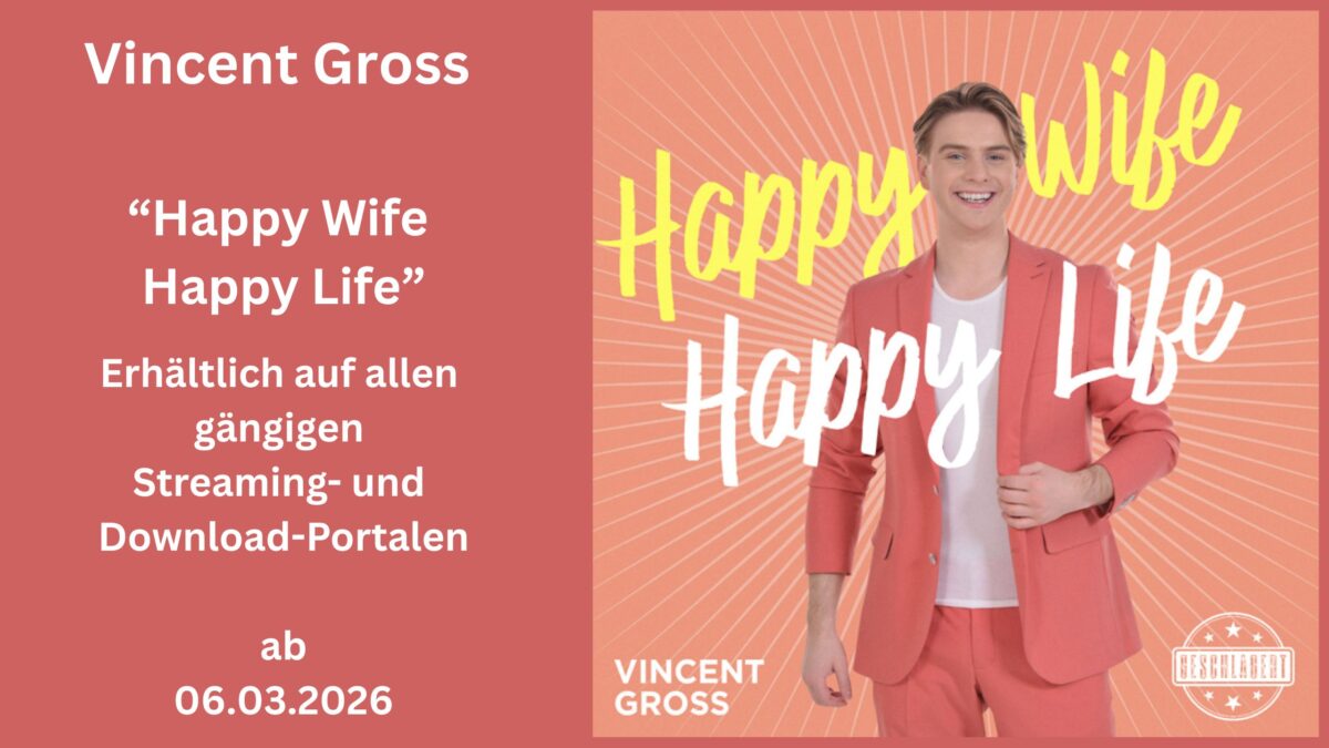 Vincent Gross präsentiert seine neue Single „Happy Wife, Happy Life“