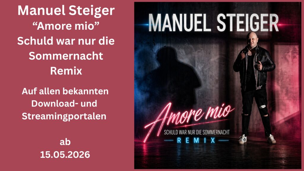 SOMMER, LEIDENSCHAFT UND CLUBFEELING – MANUEL STEIGER ZÜNDET MIT „AMORE MIO – SCHULD WAR NUR DIE SOMMERNACHT (REMIX)“ DIE TANZFLÄCHEN AN