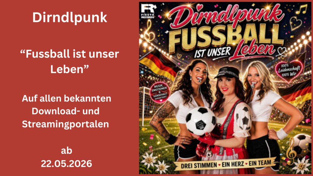 „Fußball ist unser Leben“ – DIRNDLPUNK bringt den Kult-Hit mit maximaler Energie zurück auf den Platz!