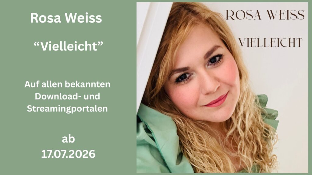ROSA WEISS – Mit „Vielleicht“ singt sie über Mut, Intuition und die Kraft der Liebe
